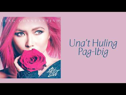 Yeng Constantino - Una't Huling Pag-Ibig Lyric Video