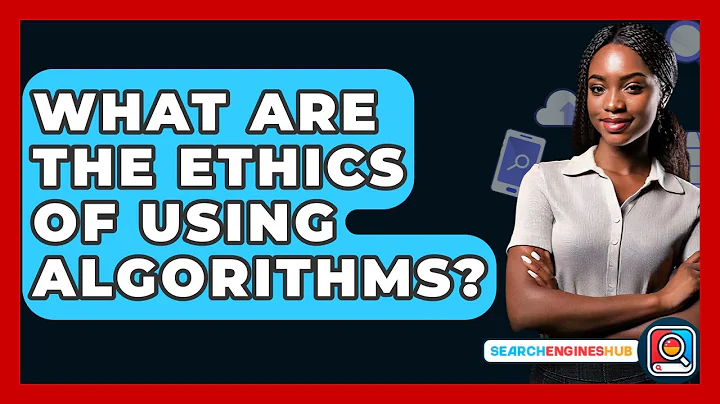 What Are The Ethics Of Using Algorithms? - SearchEnginesHub.com