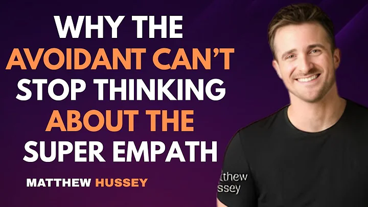 Why the Avoidant Can’t Stop Thinking About the Super Empath | Matthew Hussey