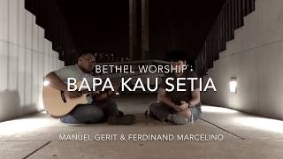 Bapa Kau Setia (Bethel Woship) Cover