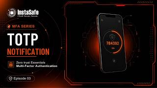 Information TOTP Authenticator Setup & Login Demo | InstaSafe Zero Trust Guide