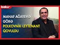 Manaf Ağayeva görə polkovnik-leytenant işdən  qovuldu  - BAKU TV