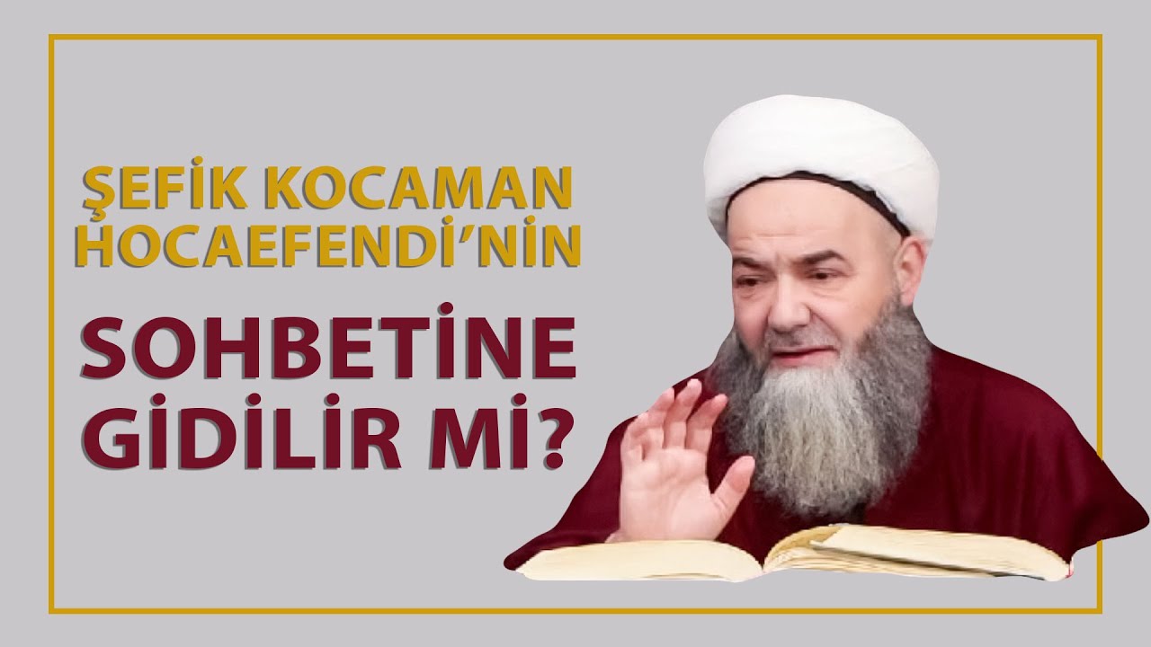 Şefik Kocaman Hoca'nın Sohbetine Gidilir mi? @CubbeliAhmetHoca