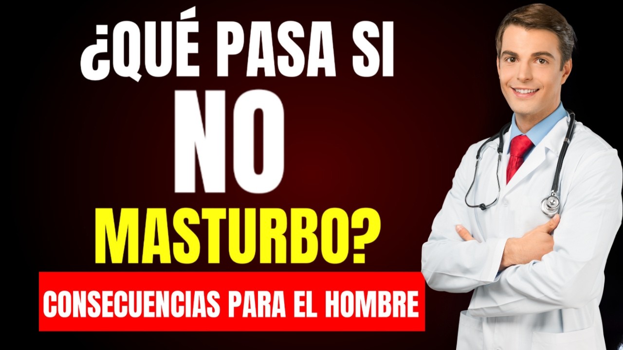 QU PASA SI NO ME MASTURBO?  CONSECUENCIAS HOMBRE - YouTube