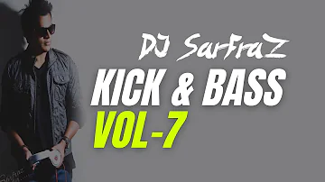 KICK & BASS (Vol-7) - DJ SARFRAZ