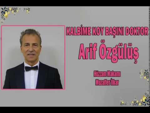 ARİF ÖZGÜLÜŞ - KALBİME KOY BAŞİNİ DOKTOR