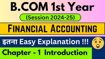 Financial Accounting Chapter 1 Introduction | B.Com 1st year | 1st Semester  | B.Com Classes 2024-25