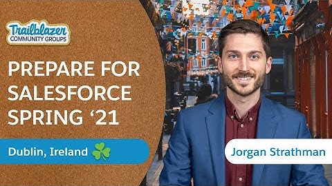 Salesforce Spring 21 Release FIRST LOOK