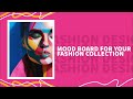 Creating a Mood board for your Fashion collection