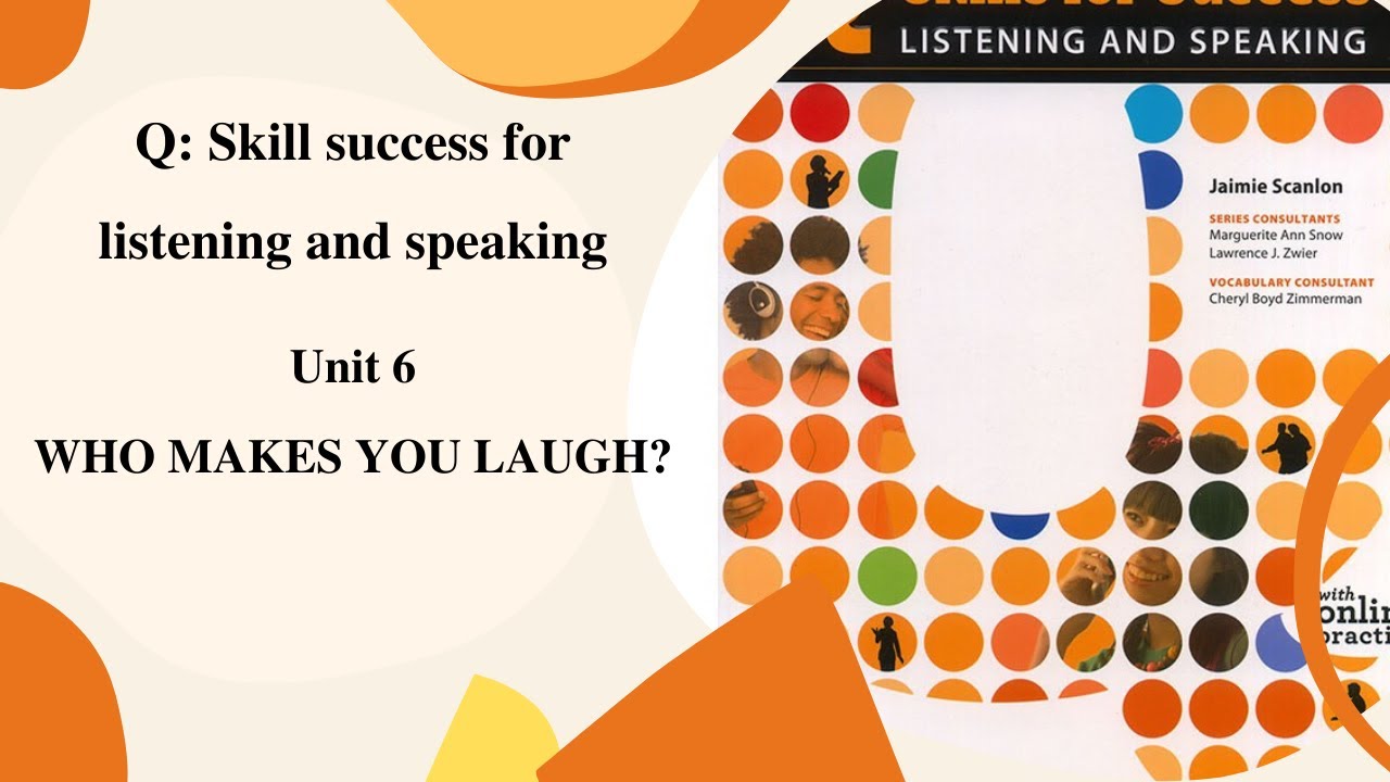Q: Skill success for Listening and Speaking Unit 4. Who makes you laugh?