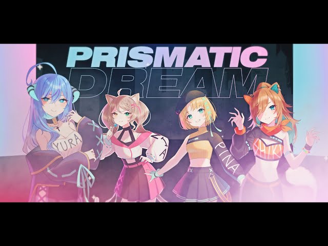 【PRISM Project Gen 3】Prismatic Dream【Original】 class=