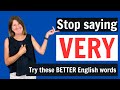 STOP SAYING VERY! - Sound like a native speaker and improve your vocabulary
