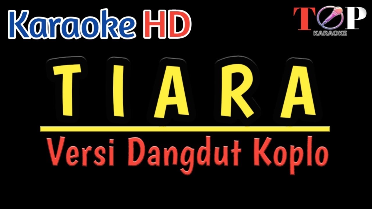 TIARA KARAOKE VERSI DANGDUT KOPLO YouTube