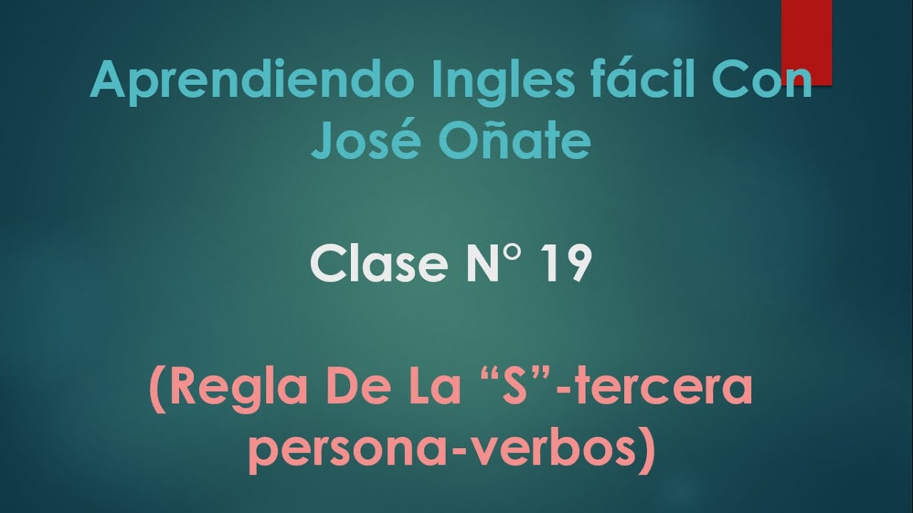 Aprendiendo Ingles Facil Con Jose Oñate CLASE 19 (Regla de la S verbos
