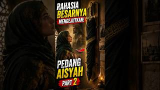 Pedang Warisan Ayahnya Ternyata Bukan Pedang Biasa | PEDANG AISYAH Part 2 #sejarahislam