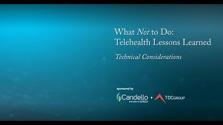 What Not to Do: Telehealth Lessons Learned—Technical Considerations