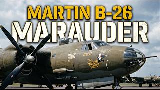 Martin B-26 Marauder: The 'Failure' That Shocked History: America's Most Active Bomber in Europe