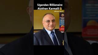 Meet Billionaire Alykhan Karmali Of Mukwano Group