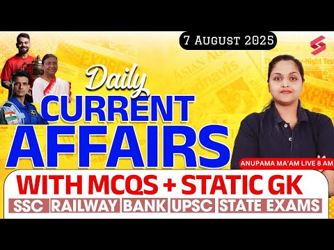 Current Affairs Today | 7 August Current Affairs 2025 | Daily Current Affairs |All Competitive Exams