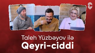 Taleh Yüzbəyovla Qeyri-Ciddi 