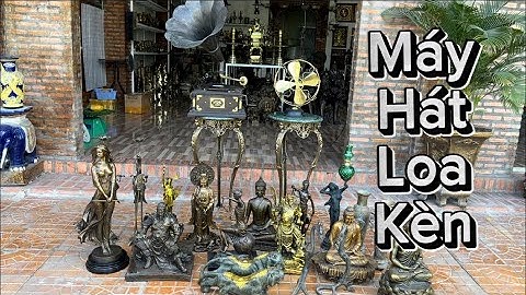 Quạt đồng 2 đầu _ Máy hát loa kèn _ Tượng đồng Châu Âu. #đồcổcầnthơ #đồcổ