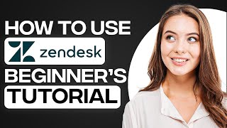 Zendesk Tutorial For Customer Service 2024: How To Use Zendesk screenshot 2