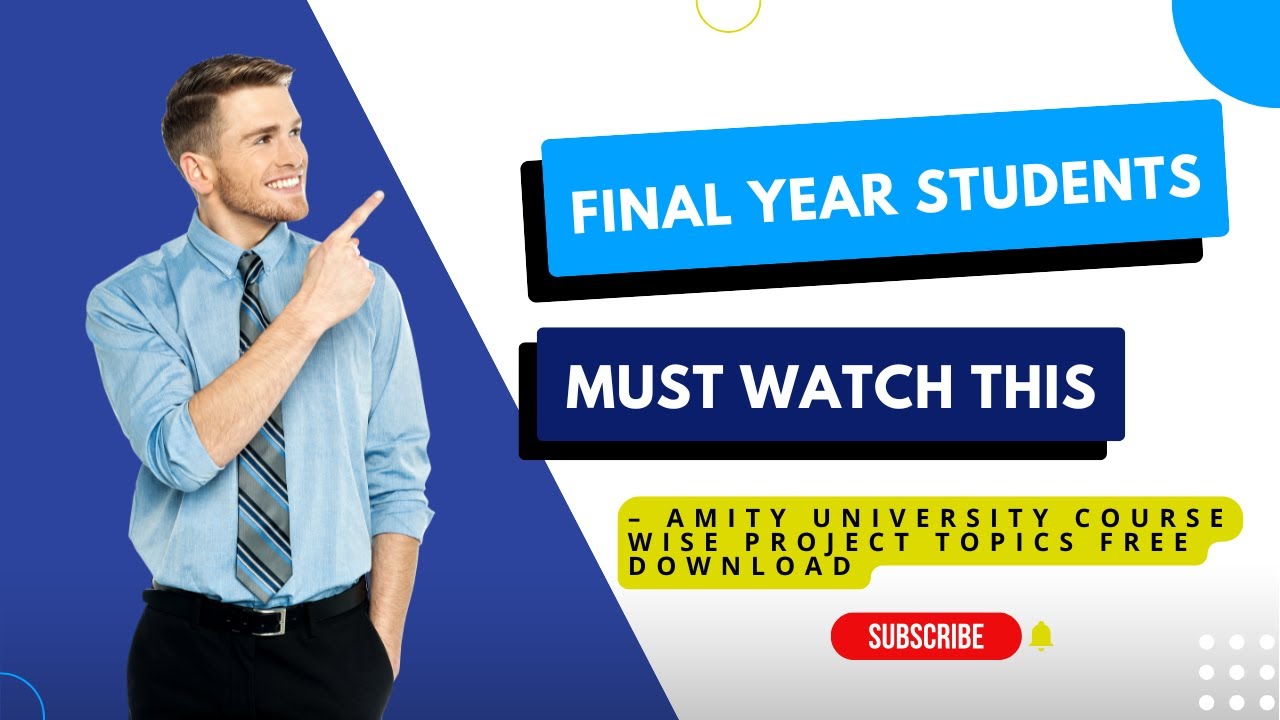 Final Year Students Must Watch This – Amity University Course Wise Project Topics Free Download