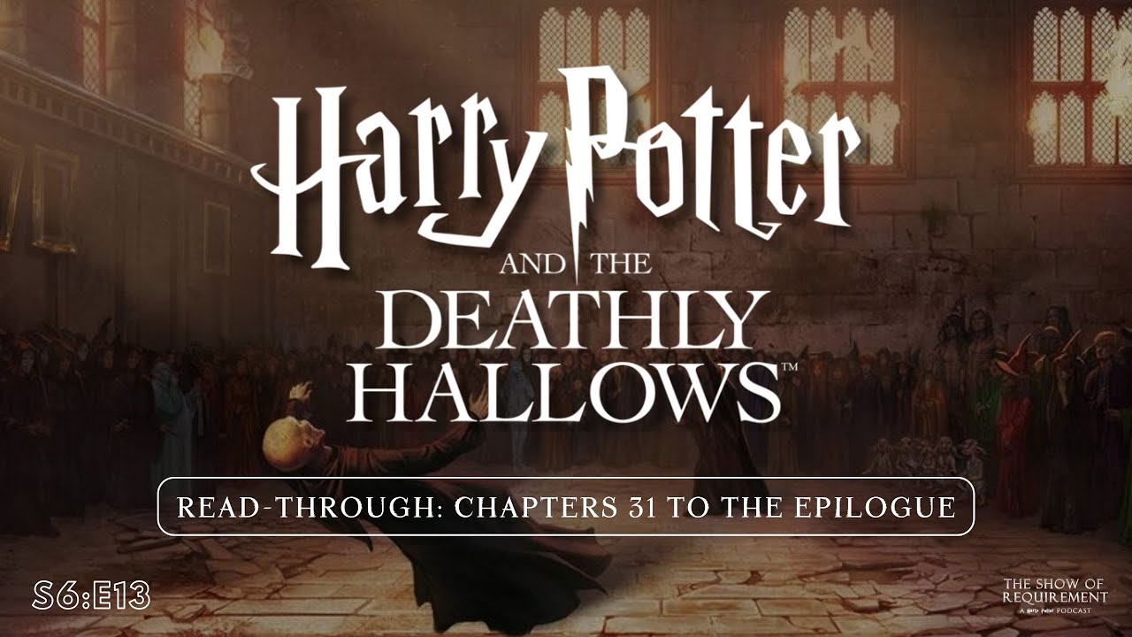 The Show of Requirement S6E13 The Deathly Hallows Chapters 31
