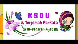 KSDU and Word-for-Word Translation of Surah Al-Baqarah Verse 88