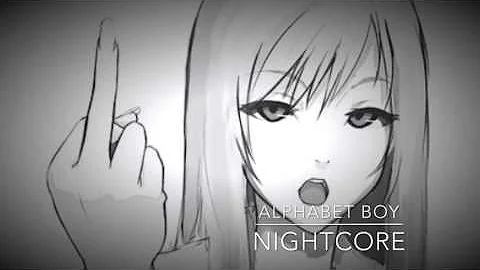[Nightcore] ---------- Alphabet boy