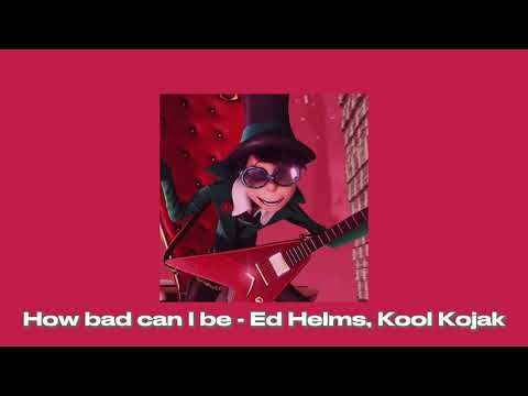 Ed Helms, Kool Kojak - How Bad Can I Be (Sped up)