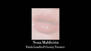 Nena Maldición slowed-version Paulo Londra Ft Lenny Tavarez