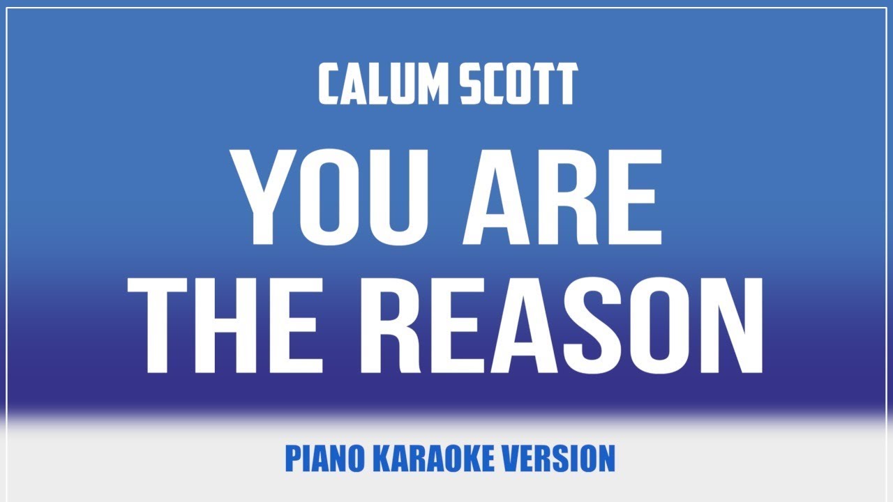 You Are The Reason Piano Version KARAOKE Calum Scott YouTube You are the reason piano version karaoke calum scott youtube