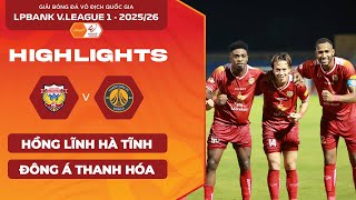 [HIGHLIGHTS] HỒNG LĨNH HÀ TĨNH VS ĐÔNG Á THANH HÓA | 3 ĐIỂM KỊCH TÍNH | LPBANK V.LEAGUE 1 - 2025/26