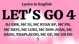 LET'S GO 4 (in English) DJ GBR, MC IG, MC RYAN SP, MC PH, MC DAVI, MC LUKI, MC DON JUAN, MC KADU E +