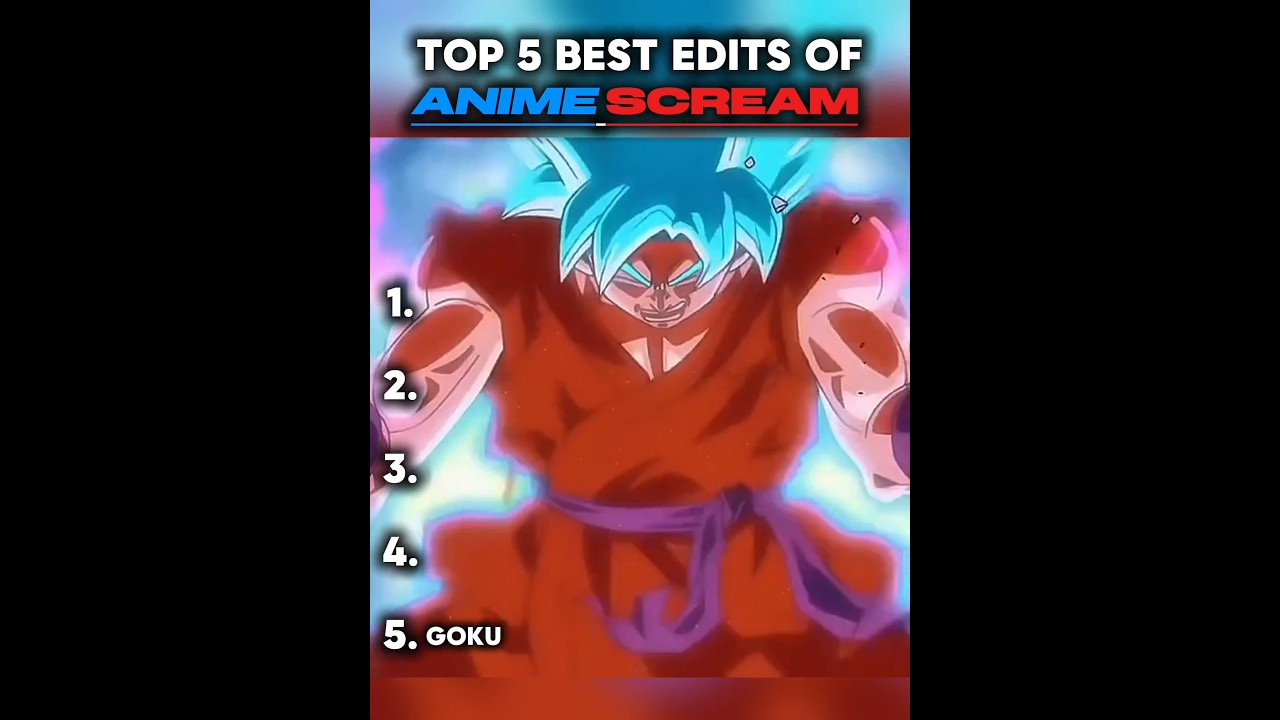 top 5 best edits of anime scream 