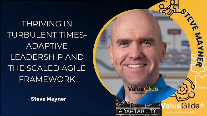 Thriving in Turbulent Times: Adaptive leadership and the Scaled Agile Framework