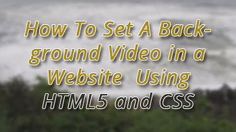 How To Set A Fullscreen Background Video in a Website Using HTML5 and CSS