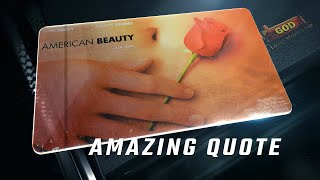 American Beauty 1999 | Amazing Quote