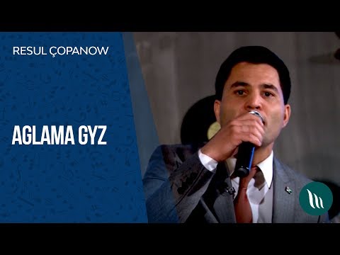 Resul Çopanow - Aglama gyz | 2019
