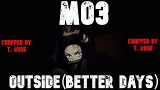 MO3 - Outside (Better Days )   Chopped and Slowed