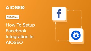 How to Setup Facebook Integration in AIOSEO