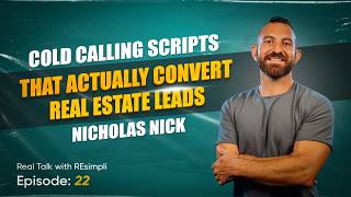 Cold Calling Scripts That Actually Convert Real Estate Leads ft Nicholas Nick EP 22