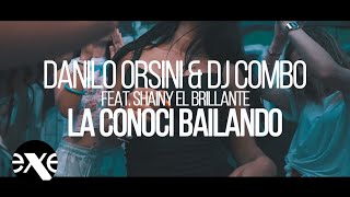 DANILO ORSINI & DJ COMBO feat  Shainy El Brillante - La Conocí Bailando