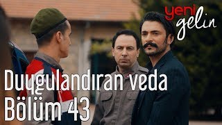 Yeni Gelin 43. Bölüm - Duygulandıran Veda