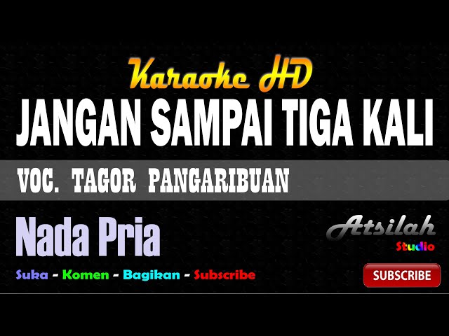 JANGAN SAMPAI TIGA KALI KARAOKE - NADA PRIA | Atsilah Studio class=