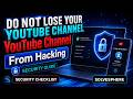 Do Not Lose Your YouTube Channel From Hacking | Security Checklist
