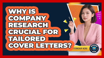 Why Is Company Research Crucial For Tailored Cover Letters? - Internship Hero