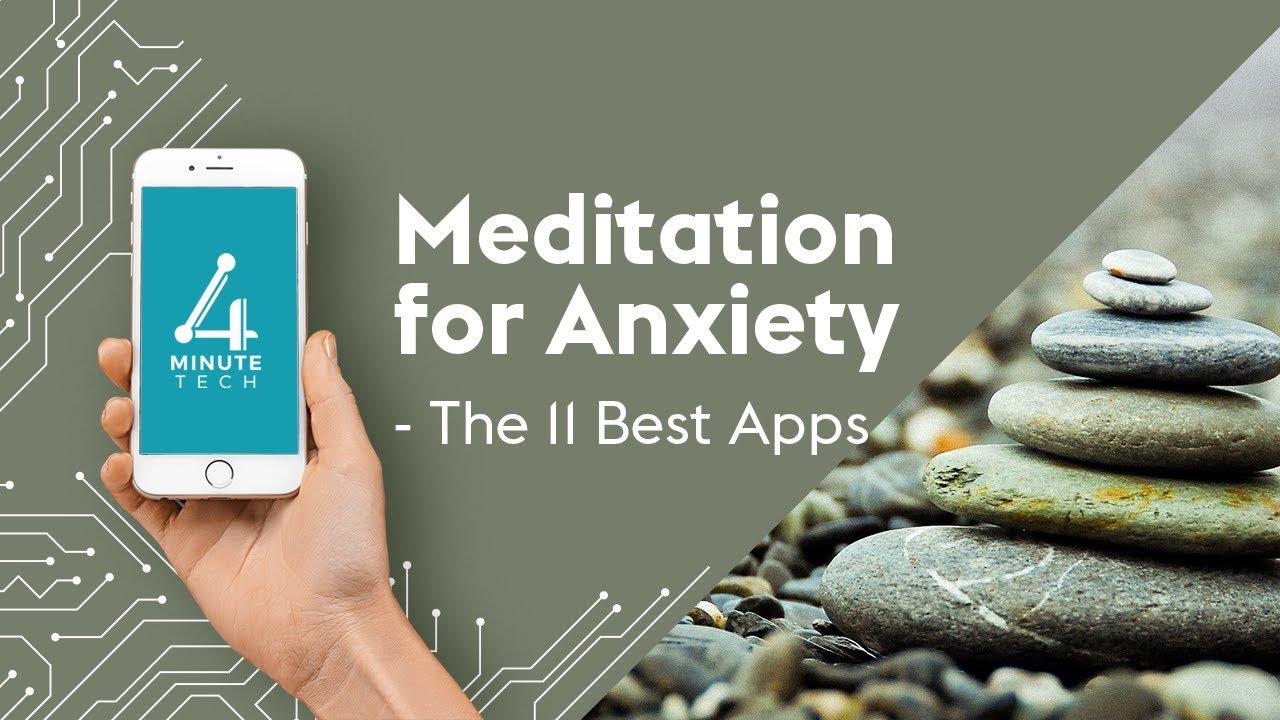Meditation for Anxiety the 11 best apps 4Minute Tech YouTube