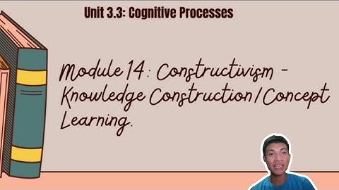 Module 14: Constructivism - Knowledge Construction/ Concept Learning (FL) #educationalpurposeonly